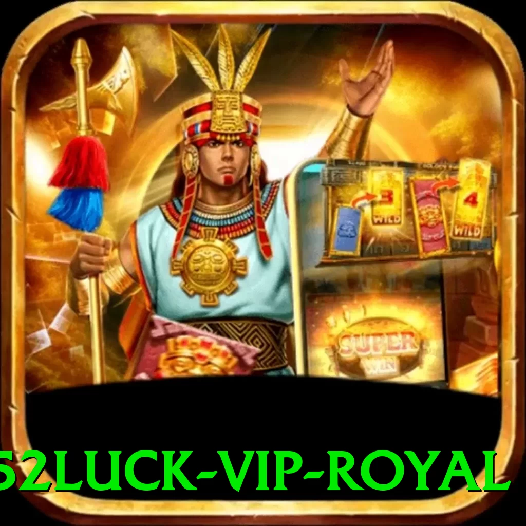 752luck - VIP Royal - pk
